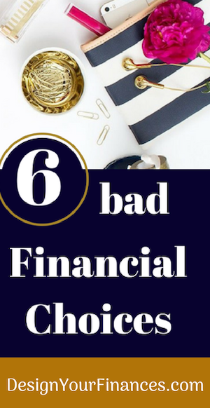 6 Bad Financial Choices